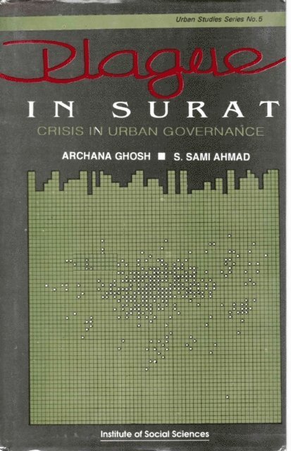 mi Sami Ahmad, Archana Ghosh - Plague in Surat: Crisis in Urban Governance (Urban Studies Series No. 5), E-bok