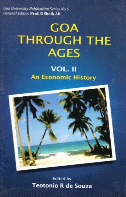 Teotonio R. de Souza - Goa Through The Ages (An Economic History), E-bok
