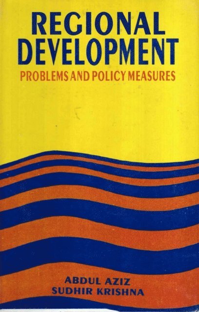 Sudhir Krishna, Abdul Aziz - Regional Development: Problems and Policy Measures, E-bok