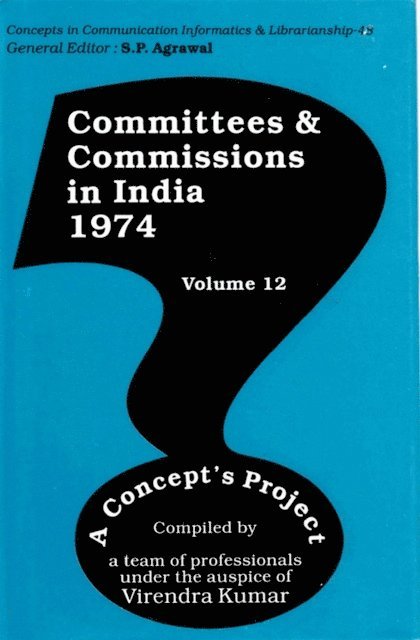 Virendra Kumar - Committees and Commissions in India 1974, A Concept's Project (Concepts in Communication Informatics and Librarianship-48), E-bok