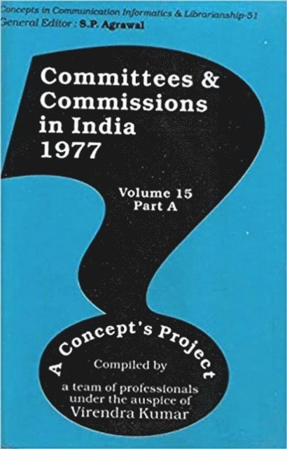 Virendra Kumar - Committees and Commissions in India 1977 A Concept's Project (Concepts in Communication Informatics and Librarianship-51), E-bok
