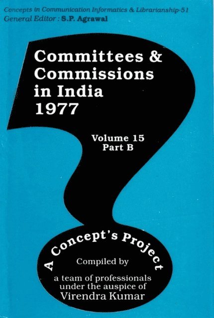 Virendra Kumar - Committees and Commissions in India 1977: A Concept's Project (Concepts in Communication Informatics and Librarianship-51), E-bok