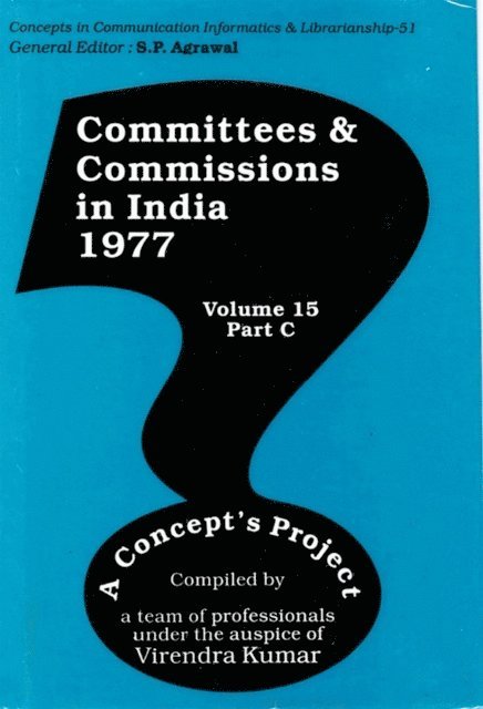 Virendra Kumar - Committees and Commissions in India 1977: A Concept's Project (Concepts in Communication Informatics and Librarianship-51), E-bok