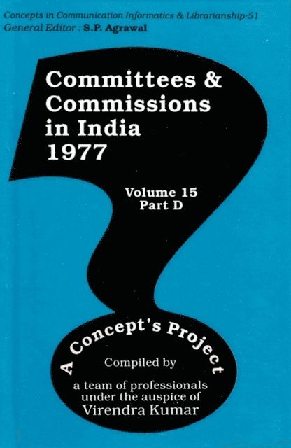 Virendra Kumar - Committees and Commissions in India 1977: A Concept's Project (Concepts in Communication Informatics and Librarianship-51), E-bok