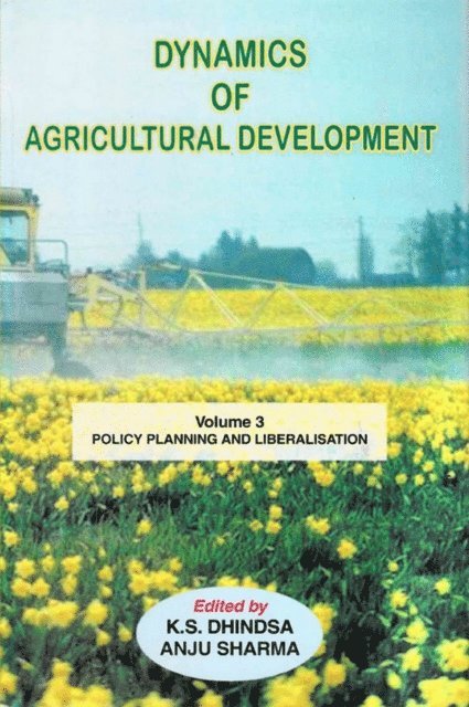 Anju Sharma, K. S. Dhindsa - Dynamics of Agricultural Development (Policy Planning and Liberalisation), E-bok. Tillgänglighet: Lägg i varukorg