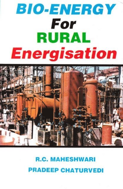 Pradeep Chaturvedi, R. C. Maheshwari - Bio-Energy for Rural Energisation, E-bok