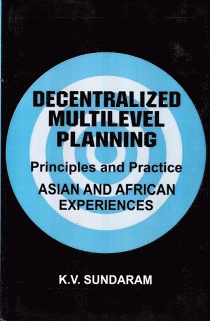 K. V. Sundaram - Decentralized Multilevel Planning Principles and Practice (Asian and African Experiences), E-bok