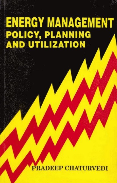Pradeep Chaturvedi - Energy Management Policy, Planning and Utilization, E-bok
