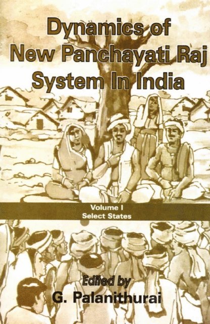 G. Palanithurai - Dynamics of New Panchayati Raj System in India: Select States, E-bok