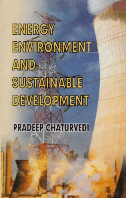 Pradeep Chaturvedi - Energy, Environment and Sustainable Development, E-bok