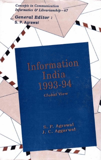 J. C. Aggarwal, S. P. Agrawal - Information India: 1993-94 Global View (Concepts in Communication Informatics and Librarianship-67), E-bok