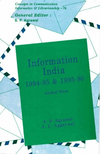 J. C. Aggarwal, S. P. Agrawal - Information India : 1994-95 and 1995-96 Global View (Concepts in Communication Informatics and Librarianship-76), E-bok