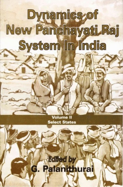 G. Palanithurai - Dynamics of New Panchayati Raj System in India: Select States, E-bok