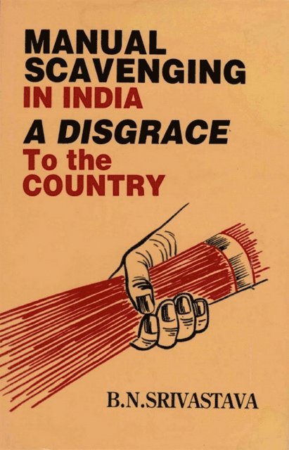 B. N. Srivastava - Manual Scavenging in India: A Disgrace to the Country, E-bok