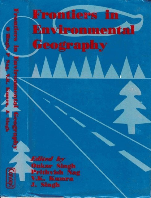 Jagadish Singh, V. K. Kumra, Dr. Prithvish Nag, Dr. Onkar Singh - Frontiers in Environmental Geography, E-bok