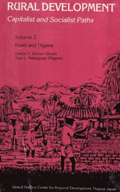 Akin L. Mabogunje, Bertha K. Becker, R. P. Misra - Rural Development Capitalist And Socialist Paths (Brazil And Nigeria), E-bok