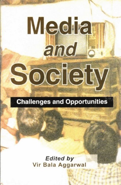 Vir Bala Aggarwal - Media and Society: Challenges and Opportunities, E-bok