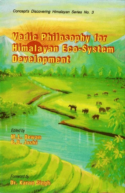 B. D. Joshi, M. L. Dewan - Vedic Philosophy for Himalayan Eco-System Development (Concept's Discovering Himalayan Series No.3), E-bok