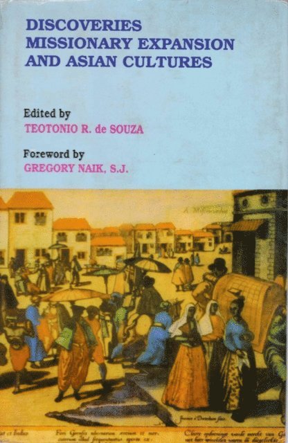 Teotonio R. de Souza - Discoveries, Missionary Expansion and Asian Cultures, E-bok