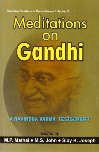 Siby K. Joseph, M. S. John, M. P. Mathai - Meditations on Gandhi: A Ravindra Varma Festschrift (Gandhian Studies and Peace Research Series -19), E-bok