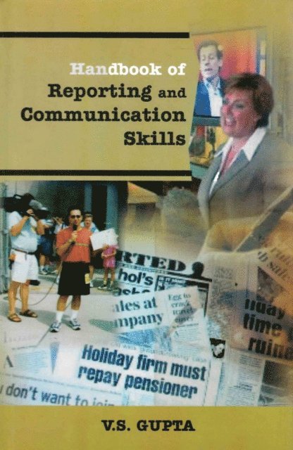 V. S. Gupta - Handbook of Reporting and Communication Skills: Companion Volume to Handbook of Journalism and Mass Communication, E-bok
