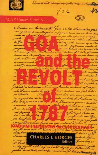 Charles J. Borges, Joaquim Heliodoro da Cunha Rivara da - Goa and the Revolt of 1787 (XCHR Studies Series No. 6), E-bok