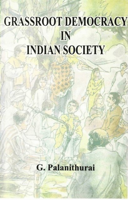 G. Palanithurai - Grassroot Democracy in Indian Society, E-bok