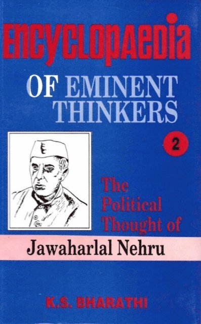K. S. Bharathi - Encyclopaedia of Eminent Thinkers (The Political Thought of Nehru), E-bok