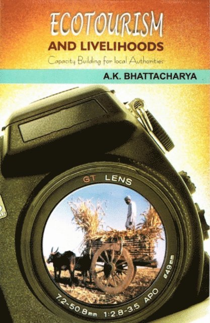 A. K. Bhattacharya - Ecotourism and Livelihoods: Capacity Building for Local Authorities, E-bok