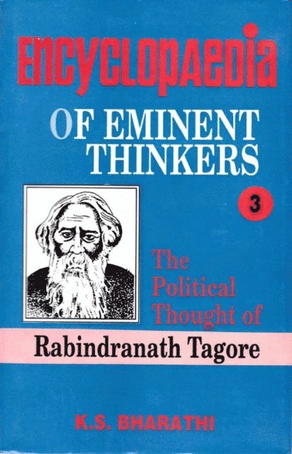 K. S. Bharathi - Encyclopaedia of Eminent Thinkers (The Political Thought of Rabindranath Tagore), E-bok