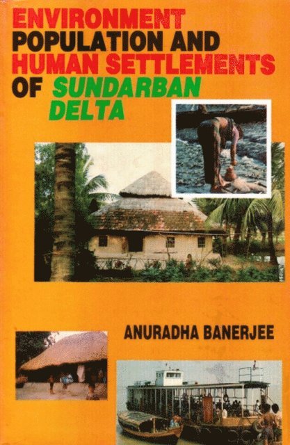 Anuradha Banerjee - Environment, Population and Human Settlements of Sundarban Delta, E-bok