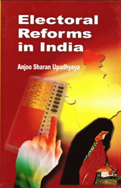 Anjoo Sharan Upadhyaya - Electoral reforms in India, E-bok