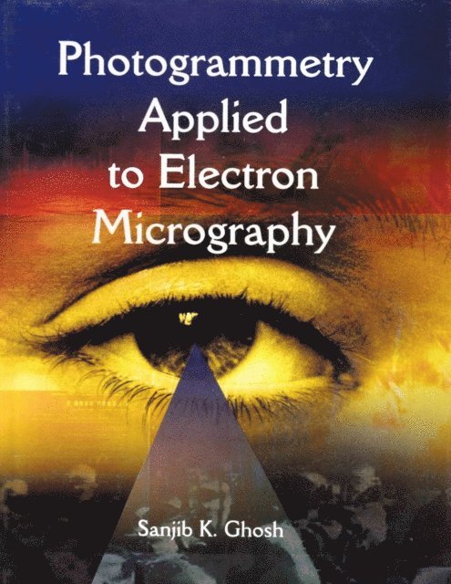 Sanjib K. Ghosh - Photogrammetry Applied to Electron Micrography, E-bok