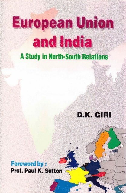 D. K. Giri - European Union And India  A Study In North-South Relations, E-bok
