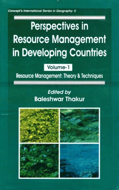 Baleshwar Thakur - Perspectives in Resource Management in Developing Countries Resource Management: Theory and Techniques (Concept's International Series in Geography-5), E-bok