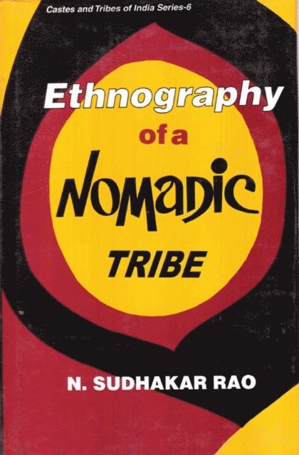 N. Sudhakar Rao - Ethnography Of A Nomadic Tribe  A Study Of Yanadi, E-bok
