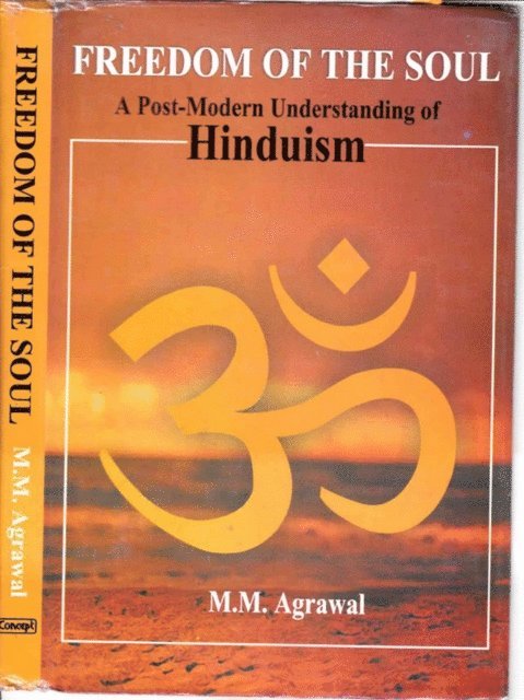 M. Agrawal - Freedom Of The Soul A Post-Modern Understanding Of Hinduism, E-bok