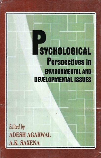 Ashok Kumar Saxena, Adesh Agarwal - Psychological Perspectives in Environmental and Developmental Issues, E-bok