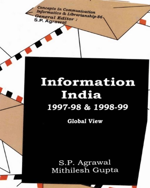 Mithilesh Gupta, S. P. Agrawal - Information India: 1997-98 and 1998-99 Global View (Concepts in Communication Informatics and Librarianship-86), E-bok