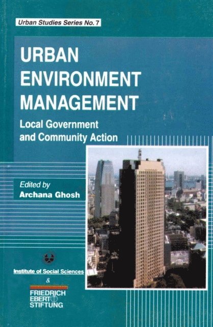 Archana Ghosh - Urban Environment Management: Local Government and Community Action (Urban Studies Series No.7), E-bok