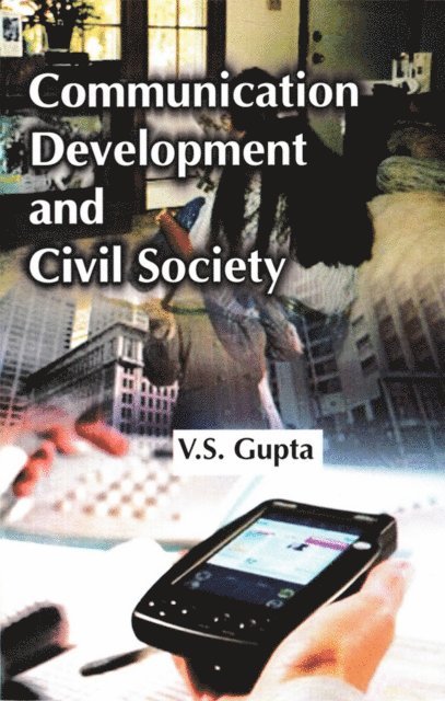 V. S. Gupta - Communication, Development And Civil Society Essays On Social Development And Civil Society, E-bok