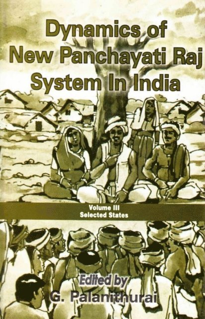 G. Palanithurai - Dynamics of New Panchayati Raj System in India: Select States, E-bok