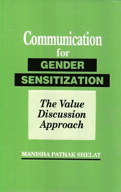 Manisha Pathak Shelat - Communication for Gender Sensitization The Value Discussion Approach, E-bok