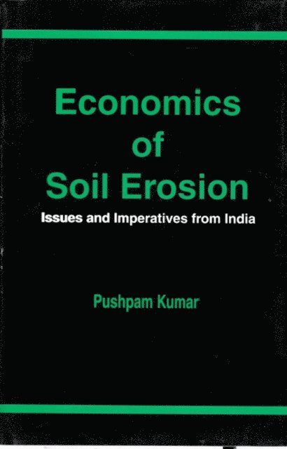 Pushpam Kumar - Economics of Soil Erosion: Issues and Imperatives from India, E-bok