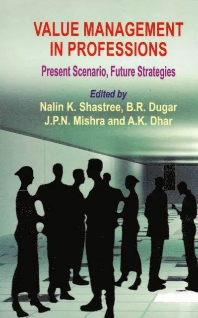 J. P. N. Mishra, B. R. Dugar, Nalin K. Shastree - Value Management in Professions Present Scenario, Future Strategies, E-bok. Tillgänglighet: Lägg i varukorg