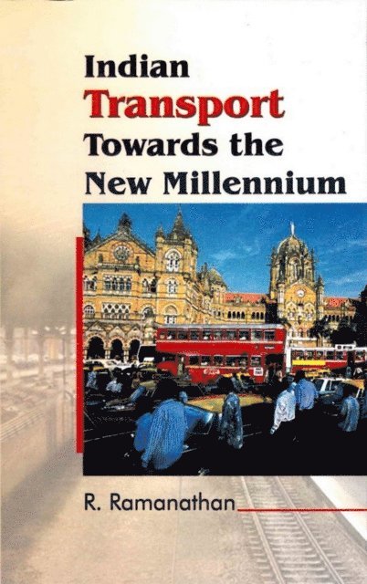 R. Ramanathan - Indian Transport towards the New Millennium: Performance, Analysis and Policy, E-bok