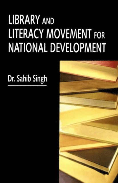 Sahib Singh - Library and Literacy Movement for National Development, E-bok