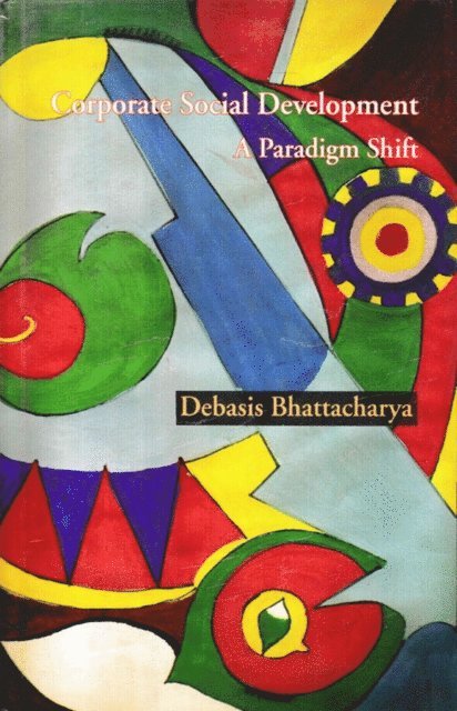 Debasis Bhattacharya - Corporate Social Development A Paradigm Shift, E-bok