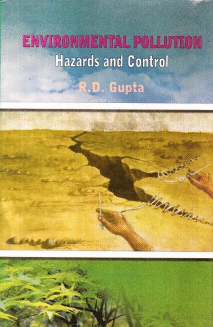 R. D. Gupta - Environmental Pollution: Hazards and Control, E-bok
