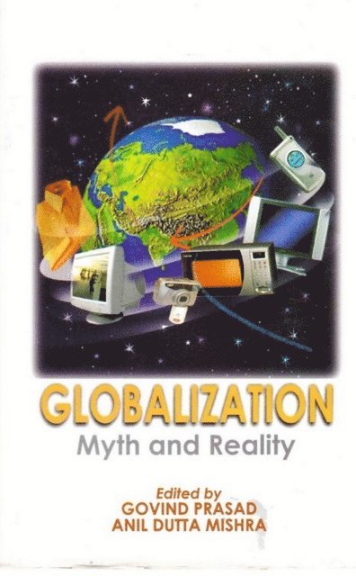 Anil Dutta Mishra, Govind Prasad - Globalization : Myth And Reality, E-bok